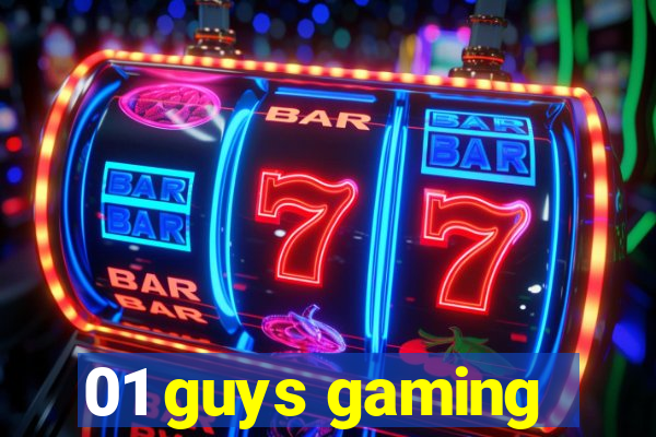 01 guys gaming